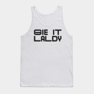 GIE IT LALDY, Scots Language Phrase Tank Top